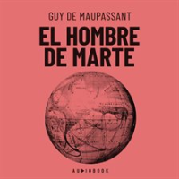 El hombre de Marte by Maupassant, Guy De